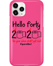 Load image into Gallery viewer, Black Phone Case Hello Forty 2020 The Year When Shit Got Real Trending Phone case