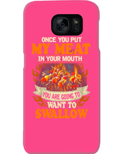 Load image into Gallery viewer, Once You Put My Meat In Your Mouth Unique Custom Design Phone case