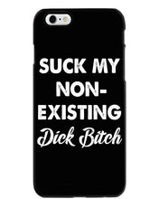 Load image into Gallery viewer, Suck My Non Existing Dick Bitch Gift For Women Phone case