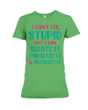 Load image into Gallery viewer, I Can't Fix Stupid But I An Sadate It Gift For Girls Ladies Tee