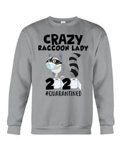 Load image into Gallery viewer, Crazy Raccoon Lady 2020 Quarantined Gift For Raccoon Lovers Sweatshirt