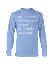 Load image into Gallery viewer, My Grilfriend Isn't Fragile Like A Flower Special Custom Design Unisex Long Sleeve