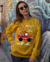 Load image into Gallery viewer, All I Need Are Love And Hockey Gift For Hockey Players Sweatshirt