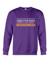 Load image into Gallery viewer, The Difference Between A Beer And Your Opinion Custom Design Sweatshirt