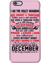 Load image into Gallery viewer, I’m The Crazy Grandma Who Was Born In December Has Fought A Thousand Custom Phone case