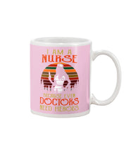 Load image into Gallery viewer, I Am A Nurse Because Even Doctors Need Heros Gift For Nurse Mug