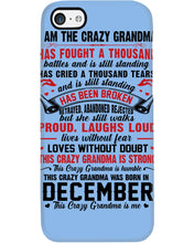 Load image into Gallery viewer, I’m The Crazy Grandma Who Was Born In December Has Fought A Thousand Custom Phone case