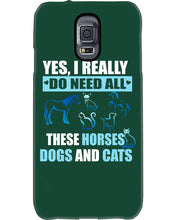 Load image into Gallery viewer, I Do Need All These Horses Dogs And Cats Phone case