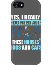 Load image into Gallery viewer, I Do Need All These Horses Dogs And Cats Phone case