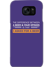 Load image into Gallery viewer, The Difference Between A Beer And Your Opinion Custom Design Phone case