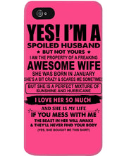 Load image into Gallery viewer, I'm A Spoiled Husband But Not Yours - Awesome Wife Who Was Born In January Phone case