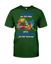 Load image into Gallery viewer, The Pain You Feel Today Will Be The Strength Gift For Women Guys Tee