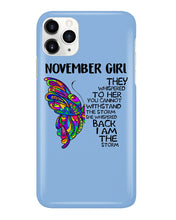 Load image into Gallery viewer, Birthday Gift For November Girl They Whispered To Her You Cannot Withstand The Storm Phone case