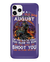 Load image into Gallery viewer, August Grumpy Old Man Will Just Shoot You For Birthday Gift Phone case