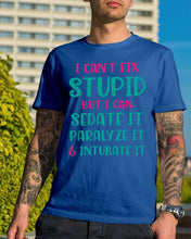 Load image into Gallery viewer, I Can't Fix Stupid But I An Sadate It Gift For Girls Guys Tee