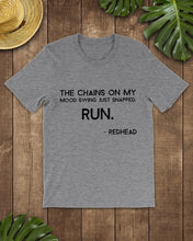 Load image into Gallery viewer, The Chains On My Mood Swing Just Snapped Run Trending Guys Tee