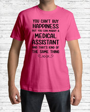 Load image into Gallery viewer, You Can't Buy Happiness But You Can Marry A Medical Assistant Gift For Girls Guys Tee