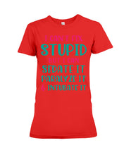 Load image into Gallery viewer, I Can't Fix Stupid But I An Sadate It Gift For Girls Ladies Tee