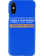 Load image into Gallery viewer, The Difference Between A Beer And Your Opinion Custom Design Phone case