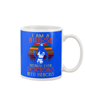 Load image into Gallery viewer, I Am A Nurse Because Even Doctors Need Heros Gift For Nurse Mug