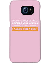Load image into Gallery viewer, The Difference Between A Beer And Your Opinion Custom Design Phone case