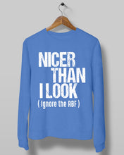 Load image into Gallery viewer, Nicer Than I Look Ignore The RBF Special Custom Design Sweatshirt
