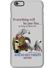 Load image into Gallery viewer, Everything Will Be Just Fine African Grey Parrot And Wine Gift For Bird Lovers Phone case