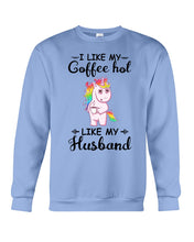Load image into Gallery viewer, I Like My Coffee Hot Like My Husband Unicorn Gift For Men Sweatshirt