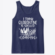 Load image into Gallery viewer, I think Quarantine Is Spelled Camping Custom Gift For Camping Lovers Unisex Tank Top