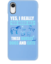 Load image into Gallery viewer, I Do Need All These Horses Dogs And Cats Phone case