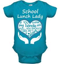 Load image into Gallery viewer, School Lunch Lady If You Think My Hands Are Full Baby Onesie