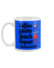 Load image into Gallery viewer, Coffee Zoom Teach Repeat Teacher Life 2020 Unique Custom Design Mug