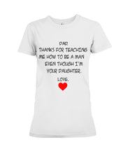 Load image into Gallery viewer, Thanks For Teaching Me How To Be A Man Ladies Tee