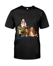 Load image into Gallery viewer, Everything Will Be Just Fine As Long As There Are Basset Hound And Wine Gift For Dog Lovers Guys Tee