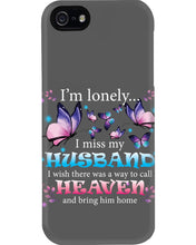Load image into Gallery viewer, I'm Lonely I Miss My Husband Butterfly Gift For Lover Phone case