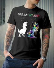 Load image into Gallery viewer, Your Aunt My Aunt Colorful Design Gift For Friends Guys Tee