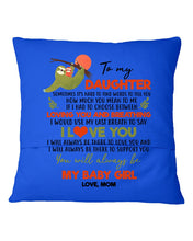 Load image into Gallery viewer, You'll Always Be My Baby Girl Great Gift From Mom To Daughter Pillow Cover