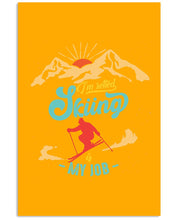 Load image into Gallery viewer, I'm Retired Skiing Is My Job Mountainous Terrain Vertical Poster