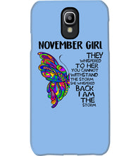 Load image into Gallery viewer, Birthday Gift For November Girl They Whispered To Her You Cannot Withstand The Storm Phone case