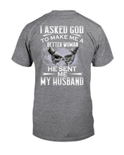 Load image into Gallery viewer, Gift For Wife I Asked God To Make Me A Better Woman Guys Tee