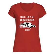 Load image into Gallery viewer, Sorry I'm A Bit Mooooody Today Gift For Cow Lovers Ladies V-Neck