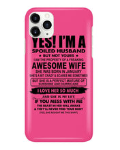 Load image into Gallery viewer, I'm A Spoiled Husband But Not Yours - Awesome Wife Who Was Born In January Phone case