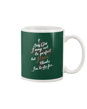 Load image into Gallery viewer, July Girl I May Not Be Perfect But Jesus Thinks I'm To Die For Mug