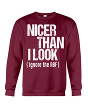 Load image into Gallery viewer, Nicer Than I Look Ignore The RBF Special Custom Design Sweatshirt