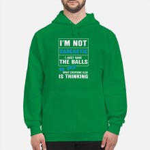 Load image into Gallery viewer, I'm Not Sarcastic I Just Have The Balls To Say Hoodie