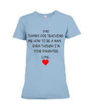 Load image into Gallery viewer, Thanks For Teaching Me How To Be A Man Ladies Tee