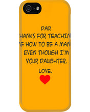 Load image into Gallery viewer, Thanks For Teaching Me How To Be A Man Phone case