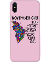 Load image into Gallery viewer, Birthday Gift For November Girl They Whispered To Her You Cannot Withstand The Storm Phone case