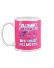 Load image into Gallery viewer, I Do Need All These Horses Dogs And Cats Mug