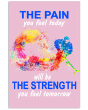 Load image into Gallery viewer, The Pain You Feel Today Will Be The Strength Gift For Women Vertical Poster